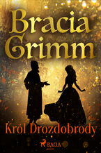 Okładka - Baśnie Braci Grimm. Król Drozdobrody - Bracia Grimm