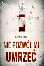 Okładka - Nie pozwól mi umrzeć - Krzysztof Koziołek