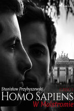 Okładka - Homo sapiens. Homo sapiens 3: W Malstromie - Stanisław Przybyszewski