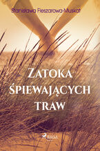 Okładka - Zatoka śpiewających traw - Stanisława Fleszarowa-Muskat