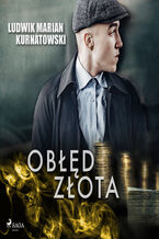 Okładka - Obłęd złota - Ludwik Marian Kurnatowski