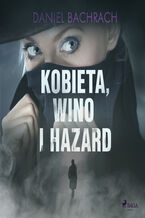 Okładka - Kobieta, wino i hazard - Daniel Bachrach