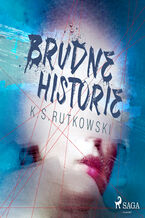 Okładka - Brudne historie - K. S. Rutkowski
