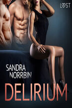 Okładka - Delirium. Delirium  opowiadanie erotyczne (#2) - Sandra Norrbin