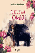 Okładka - O dużym Tomku - Maria Juszkiewiczowa