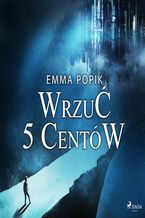 Okładka - Wrzuć 5 centów - Emma Popik