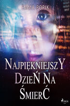 Okładka - Najpiękniejszy dzień na śmierć - Emma Popik