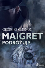 Okładka - Komisarz Maigret. Maigret podróżuje - Georges Simenon