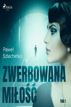 Okładka - Zwerbowana miłość. Zwerbowana miłość (#1) - Paweł Szlachetko
