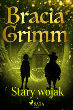 Okładka - Baśnie Braci Grimm. Stary wojak - Bracia Grimm