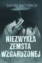 Okładka - Niezwykła zemsta wzgardzonej - Daniel Bachrach