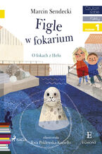 Okładka - I am reading - Czytam sobie. Figle w Fokarium - Marcin Sendecki
