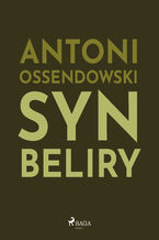 Okładka - Syn Beliry - Antoni Ossendowski