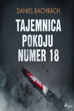 Okładka - Tajemnica pokoju numer 18 - Daniel Bachrach