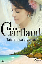 Okładka - Ponadczasowe historie miłosne Barbary Cartland. Tajemnicza przystań - Ponadczasowe historie miłosne Barbary Cartland (#49) - Barbara Cartland