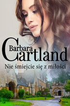 Okładka - Ponadczasowe historie miłosne Barbary Cartland. Nie śmiejcie się z miłości - Ponadczasowe historie miłosne Barbary Cartland (#136) - Barbara Cartland