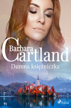 Okładka - Ponadczasowe historie miłosne Barbary Cartland. Dumna księżniczka - Ponadczasowe historie miłosne Barbary Cartland (#65) - Barbara Cartland