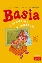 Okładka - Basia. Basia i urodziny w muzeum - Zofia Stanecka