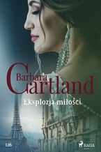 Okładka - Ponadczasowe historie miłosne Barbary Cartland. Eksplozja miłości - Ponadczasowe historie miłosne Barbary Cartland (#126) - Barbara Cartland