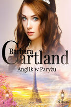 Okładka - Ponadczasowe historie miłosne Barbary Cartland. Anglik w Paryżu - Ponadczasowe historie miłosne Barbary Cartland (#1) - Barbara Cartland
