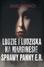 Okładka - Ludzie i ludziska. Na marginesie sprawy panny E.R - Daniel Bachrach