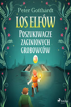 Okładka - Los Elfów. Los Elfów 3: Poszukiwacze zaginionych grobowców (#3) - Peter Gotthardt