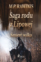 Okładka - Saga rodu z Lipowej. Saga rodu z Lipowej 13: Śmierć wilka - Marian Piotr Rawinis
