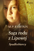 Okładka - Saga rodu z Lipowej. Saga rodu z Lipowej 3: Spadkobiercy - Marian Piotr Rawinis