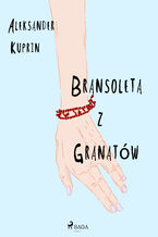Okładka - Bransoleta z granatów - Aleksander Kuprin