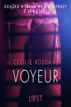 Okładka - LUST. Voyeur - opowiadanie erotyczne - Cecilie Rosdahl