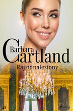 Okładka - Ponadczasowe historie miłosne Barbary Cartland. Raj odnaleziony - Ponadczasowe historie miłosne Barbary Cartland (#48) - Barbara Cartland
