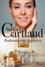 Okładka - Ponadczasowe historie miłosne Barbary Cartland. Poskromienie tygrysicy - Ponadczasowe historie miłosne Barbary Cartland (#81) - Barbara Cartland