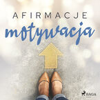 Afirmacje. Afirmacje  Motywacja