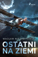 Okładka - Ostatni na Ziemi - Wacław Niezabitowski