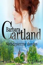 Okładka - Ponadczasowe historie miłosne Barbary Cartland. Niebezpieczny dandys - Ponadczasowe historie miłosne Barbary Cartland (#24) - Barbara Cartland