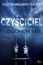Okładka - Czyściciel. Czyściciel 4: Nowe ślady - Inger Gammelgaard Madsen