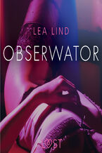 Okładka - LUST. Obserwator - opowiadanie erotyczne - Lea Lind