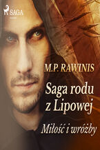 Okładka - Saga rodu z Lipowej. Saga rodu z Lipowej 1: Miłość i wróżby (#1) - Marian Piotr Rawinis