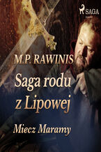Okładka - Saga rodu z Lipowej. Saga rodu z Lipowej 2: Miecz Maramy - Marian Piotr Rawinis