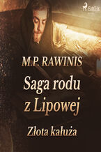 Okładka - Saga rodu z Lipowej. Saga rodu z Lipowej 11: Złota kałuża - Marian Piotr Rawinis
