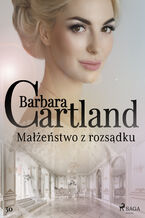 Okładka - Ponadczasowe historie miłosne Barbary Cartland. Małżeństwo z rozsądku - Ponadczasowe historie miłosne Barbary Cartland (#50) - Barbara Cartland