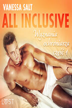 Okładka - All inclusive - wyznania ochroniarza. All inclusive - Wyznania ochroniarza: część 1 (#1) - Vanessa Salt