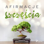Afirmacje. Afirmacje szczęścia  wersja dla kobiet
