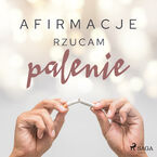 Afirmacje. Afirmacje Rzucam palenie  wersja dla mężczyzn
