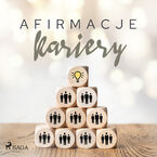 Afirmacje. Afirmacje kariery  wersja dla kobiet