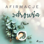 Afirmacje. Afirmacje zdrowia  wersja dla kobiet