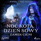 Noc kota, dzień sowy (#1). Noc kota, dzień sowy: Zamek Cieni (#1)