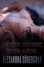 Okładka - Jak sobie pościelesz, tak się wyśpisz - opowiadanie erotyczne - Alexandra Södergran
