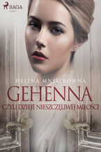 Okładka - Gehenna czyli dzieje nieszczęliwej miłości - Helena Mniszkówna