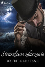 Okładka - Straszliwe zdarzenie - Maurice Leblanc